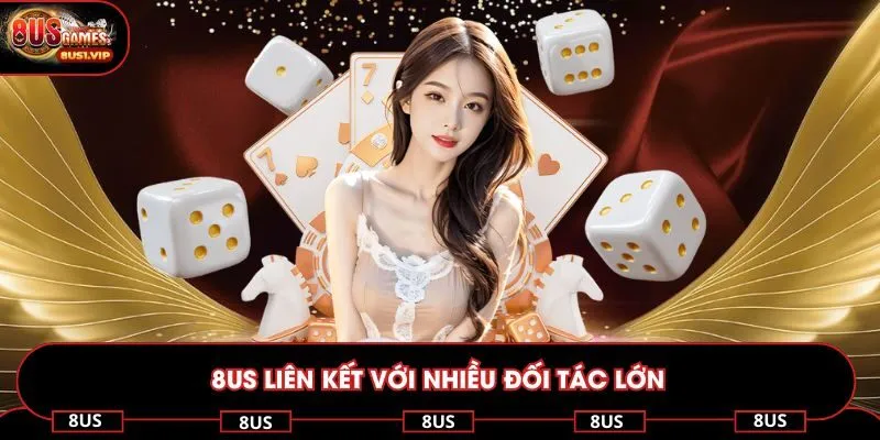 8US liên kết với nhiều đối tác lớn