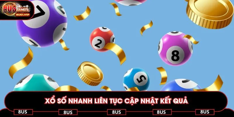 Xổ số nhanh liên tục cập nhật kết quả